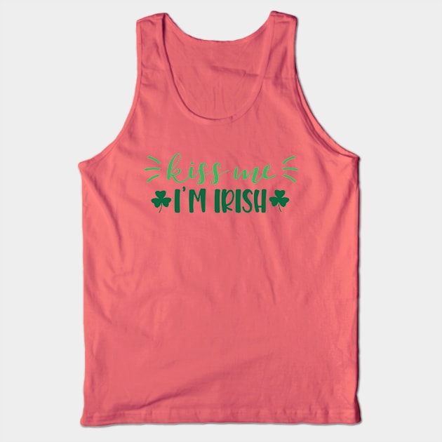 Kiss Me I'm Irish Tank Top by greenoriginals